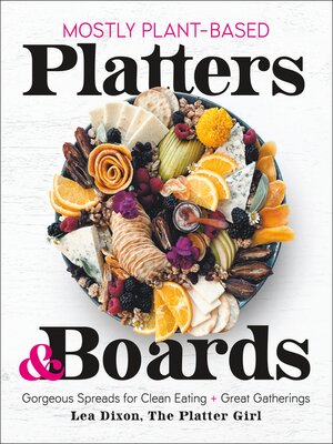 cover image of Mostly Plant-Based Platters & Boards